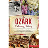An Ozark Culinary History: Northwest Arkansas Traditions from Corn Dodgers to Squirrel Meatloaf