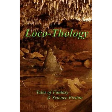 LocoThology: Tales of Fantasy & Science Fiction