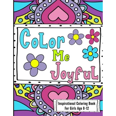Inspirational Coloring Book For Girls Age 8-12: Filled With Uplifting And Encouraging Quotes On Beautiful Intricate Backgrounds