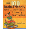 More Than 100 Brain-Friendly Tools and Strategies for Literacy Instruction