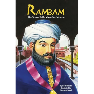 Rambam: The Story of Rabbi Moshe ben Maimon
