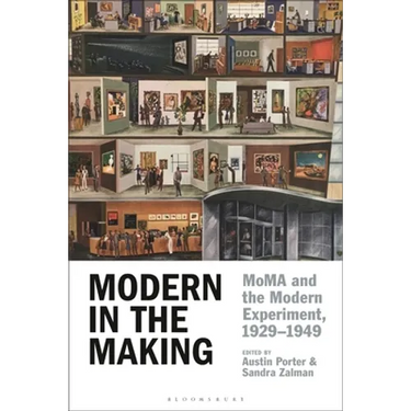 Modern in the Making: MoMA and the Modern Experiment, 1929-1949
