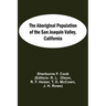 The Aboriginal Population Of The San Joaquin Valley, California