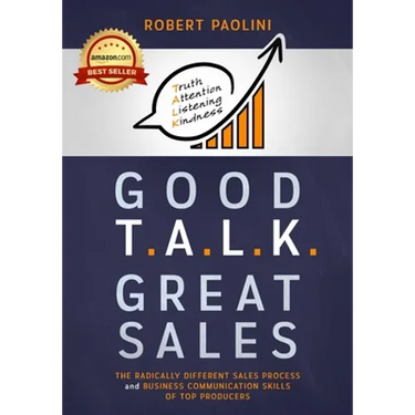 Good Talk Great Sales: The Radically Different Sales Process and Business Communication Skills of Top Producers