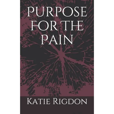 Purpose For The Pain