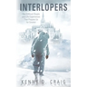 Interlopers: The Difficult People and Life Experiences That Prepare Us for Greater