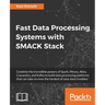 Fast Data Processing Systems with SMACK Stack