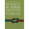 Reciprocity in Human Societies: From Ancient Times to the Modern Welfare State