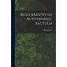 Biochemistry of Autotrophic Bacteria