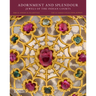 Adornment and Splendour: Jewels of the Indian Courts