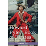 Howard Pyle's Book of Pirates, with color illustrations: Fiction, Fact & Fancy concerning the Buccaneers & Marooners of the Spanish Main