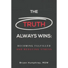 The Truth Always Wins: Becoming Fulfilled And Reducing Stress