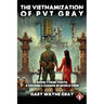 The Vietnamization of PVT Gray: Tiger Tooth: A story of a soldier's change in view of his world