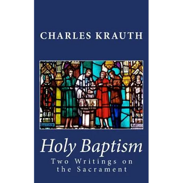 Holy Baptism: Two Writings on the Sacrament