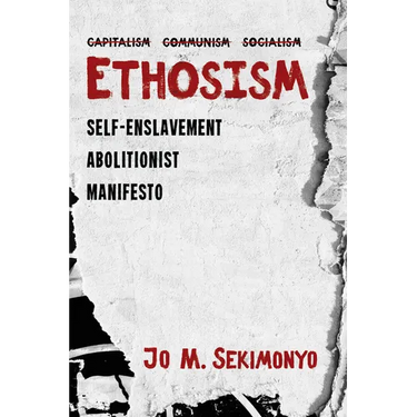 Ethosism: Self-Enslavement Abolitionist Manifesto