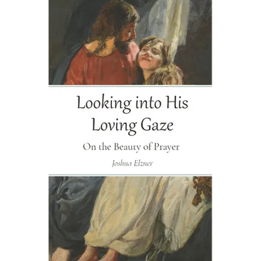Looking into His Loving Gaze: On the Beauty of Prayer