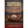 Playing Ball While Jewish: Silence and Prejudice in Major League Baseball