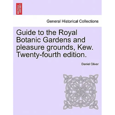 Guide to the Royal Botanic Gardens and Pleasure Grounds, Kew. Twenty-Fourth Edition.