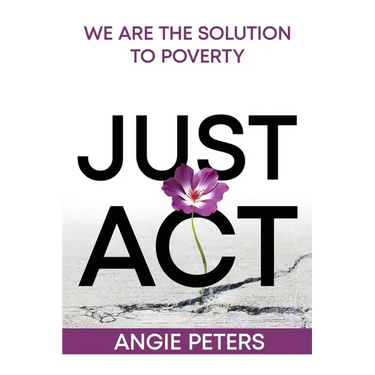 Just ACT: We Are the Solution to Poverty