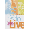 Way to Live: Christian Practices for Teens