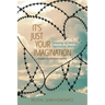 It`s Just Your Imagination: Growing Up with a Narcissistic Mother - Insights of a Personal Journey