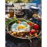 50 Gourmet Camping Recipes for Home
