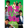 A-Z Of The 80's