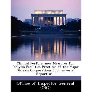 Clinical Performance Measures for Dialysis Facilities Practices of the Major Dialysis Corporations Supplemental Report # 1