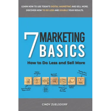 7 Marketing Basics: How to Do Less and Sell More