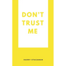 Don't Trust Me