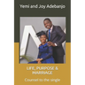 Life, Purpose & Marriage: Counsel to the single