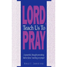 Lord Teach Us To Pray