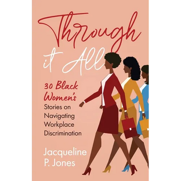Through it All: 30 Black Women's Stories on Navigating Workplace Discrimination