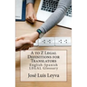 A to Z Legal Definitions for Translators: English-Spanish Legal Glossary