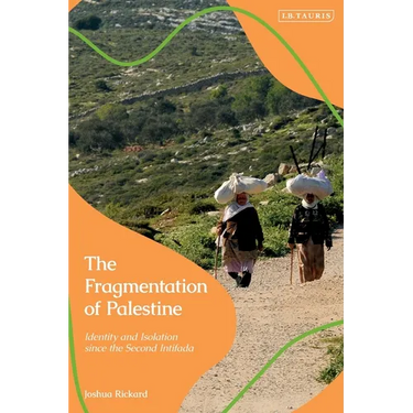 The Fragmentation of Palestine: Identity and Isolation Since the Second Intifada