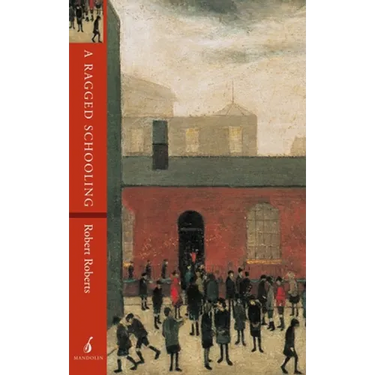A Ragged Schooling: Growing Up in the Classic Slum