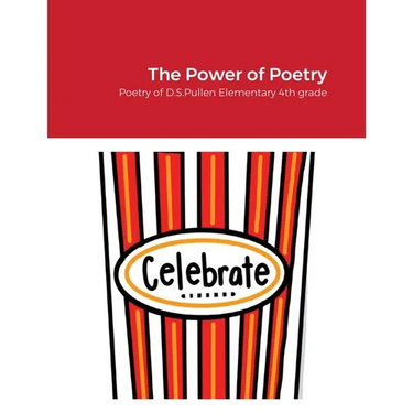 The Power of Poetry: Poetry of D.S. Pullen Elementary 4th Grade