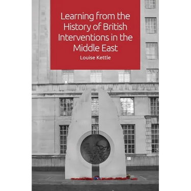 Learning from the History of British Interventions in the Middle East