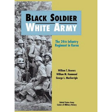 Black Soldier - White Army: The 24th Infantry Regiment in Korea