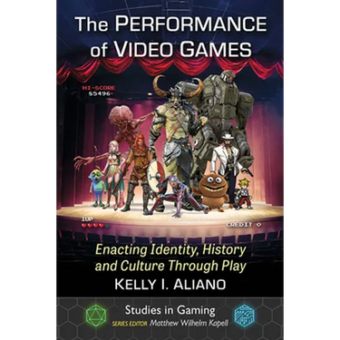 The Performance of Video Games: Enacting Identity, History and Culture Through Play