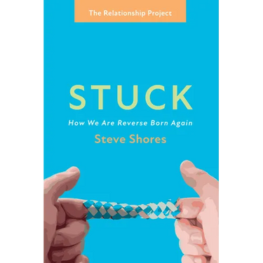 Stuck: How We Are Reverse Born Again