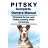 Pitsky Complete Owners Manual. Pitsky book for care, costs, feeding, grooming, health and training.