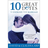 The 10 Great Dates to Energize Your Marriage: The Best Tips from the Marriage Alive Seminars