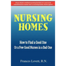 Nursing Homes: How to Find a Good One Or a Few Good Nurses in a Bad One