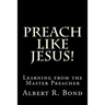 Preach Like Jesus!: Learning from the Master Preacher