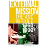 External Mission: The ANC in Exile, 1960-1990