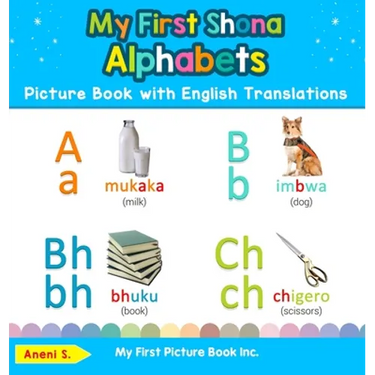 My First Shona Alphabets Picture Book with English Translations: Bilingual Early Learning & Easy Teaching Shona Books for Kids