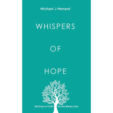 Whispers of Hope: 365 Days of Truth For The Weary Soul