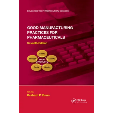 Good Manufacturing Practices for Pharmaceuticals, Seventh Edition