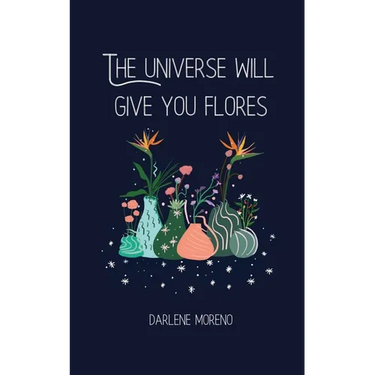 The Universe will give you Flores
